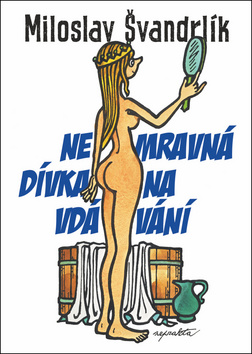 Nemravná dívka na vdávání - Miroslav Švandrlík